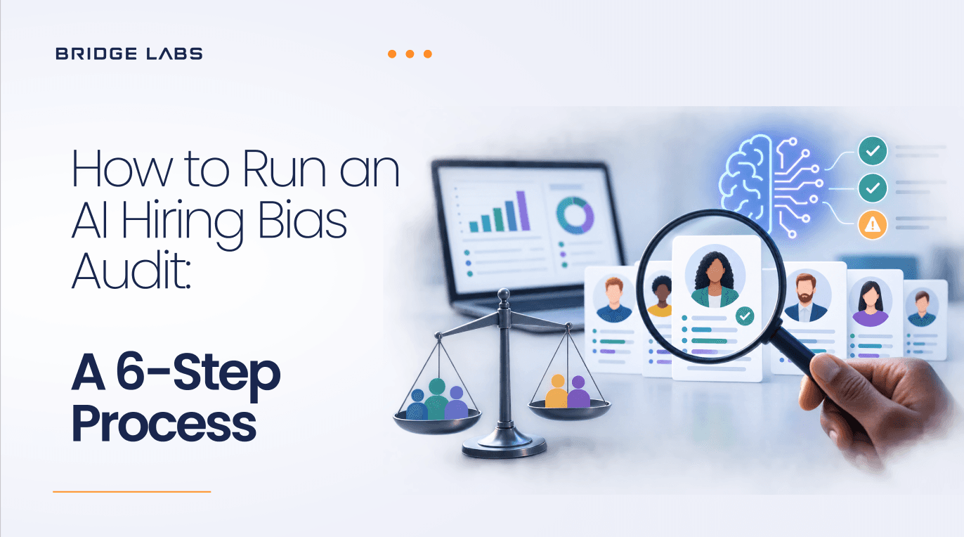 How to Run an AI Hiring Bias Audit: A 6-Step Process